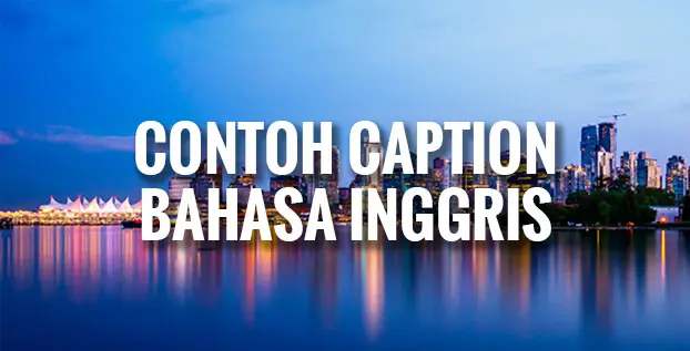 Contoh Caption Bahasa Inggris